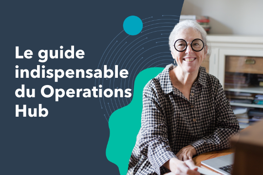 Le guide indispensable du Operations Hub