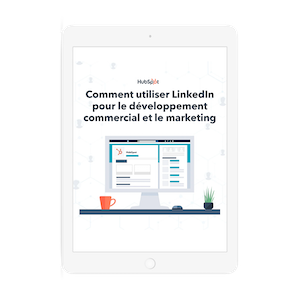 Comment utiliser LinkedIn pour le développement commercial et le marketing