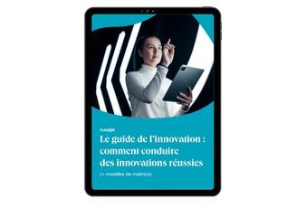 Le guide pour conduire des innovations réussies (+ modèles de matrice)